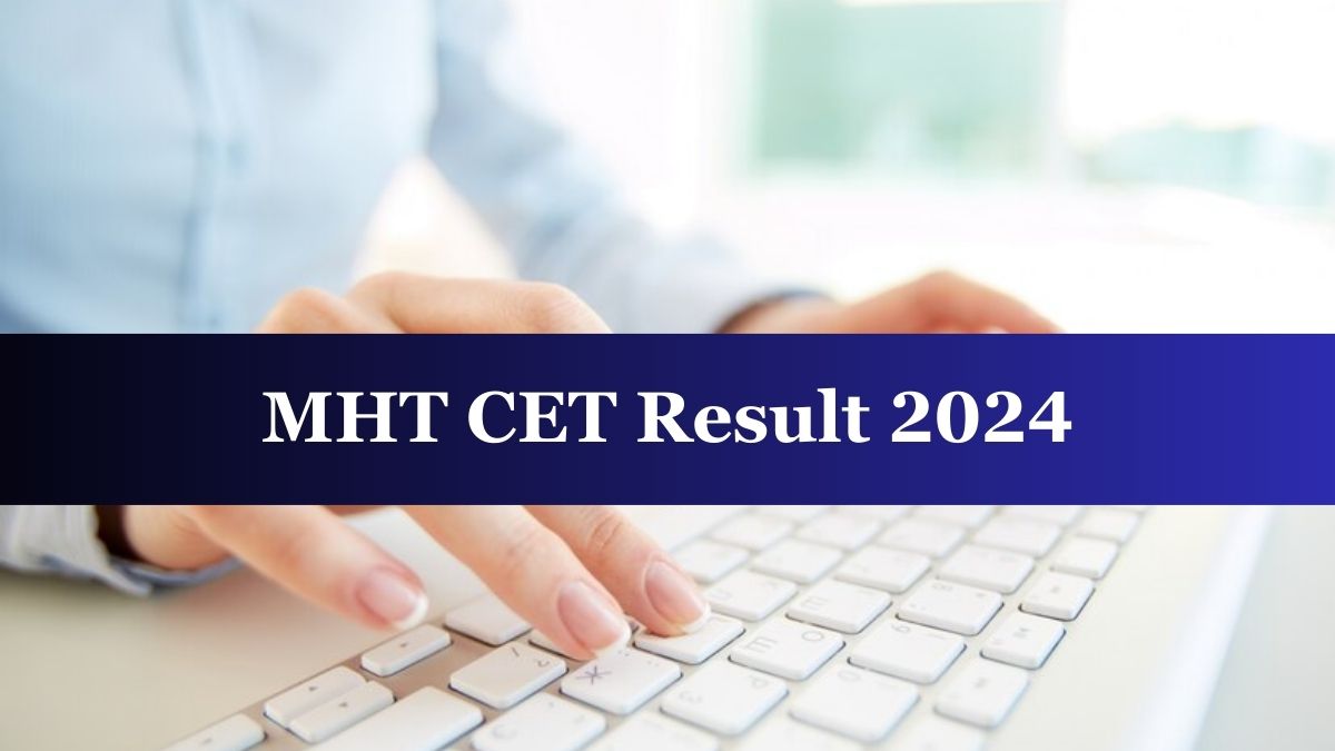 MHT CET Result Date 2024 When, Where and How to Download Maharashtra