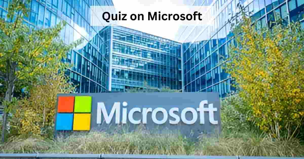 GK Quiz on Microsoft: A Quiz on Microsoft's History and Products