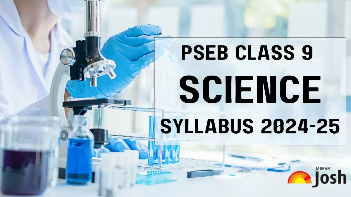 Get the details of Punjab Board PSEB Class 9th Science Syllabus for academic year 2024-25 