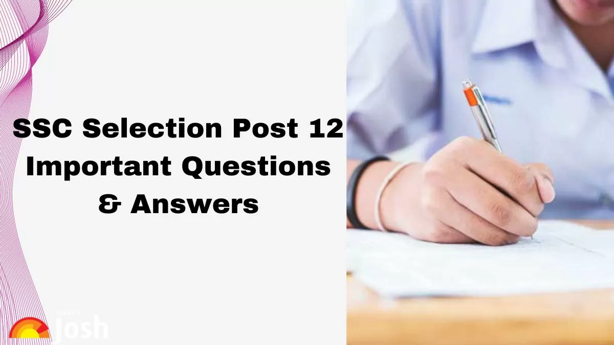 Know the most-expected questions for SSC Selection Post Phase 12 exam here.
