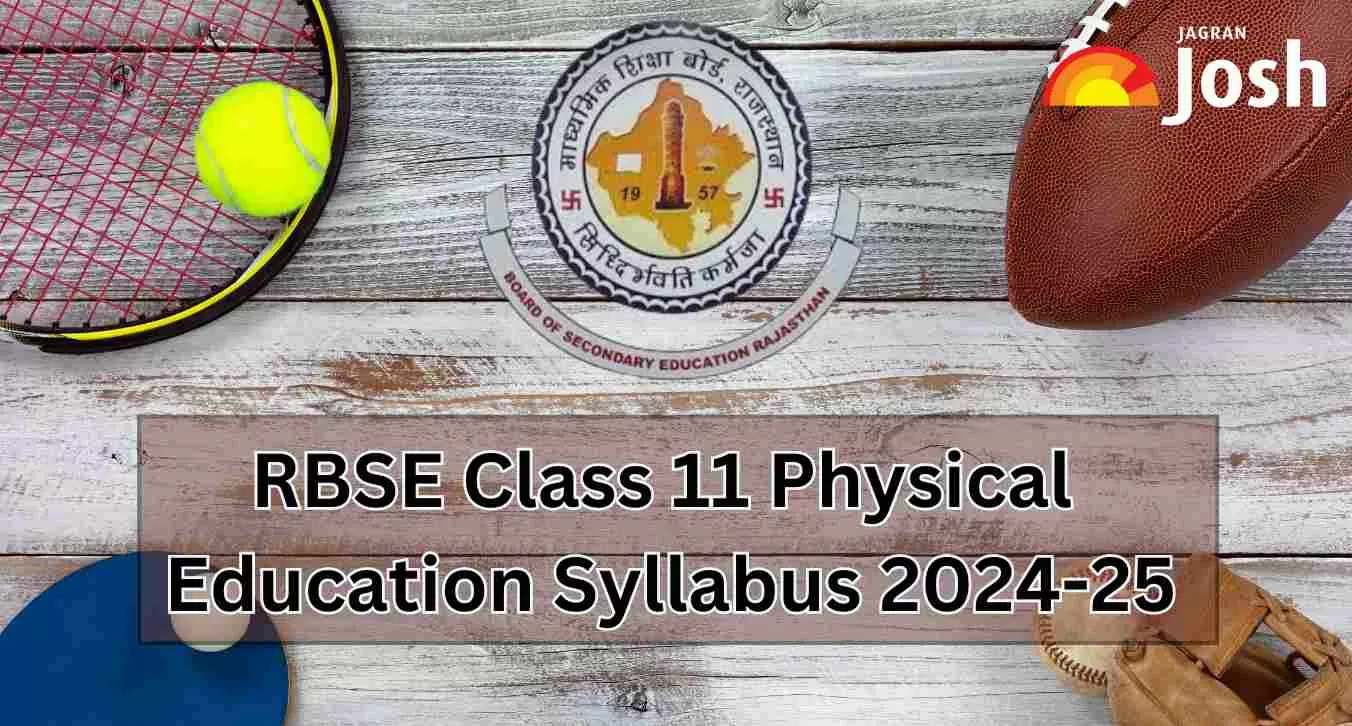 Get the details of Rajasthan Board RBSE Class 11th Physical Education Syllabus for academic year 2024-25 