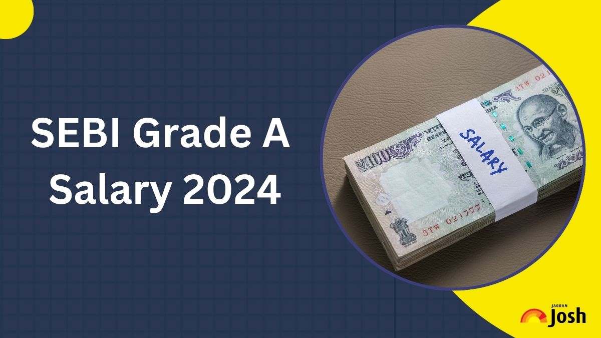 SEBI Grade A Salary 2024 Revised Pay Scale, Job Profile, Perks and Allowances