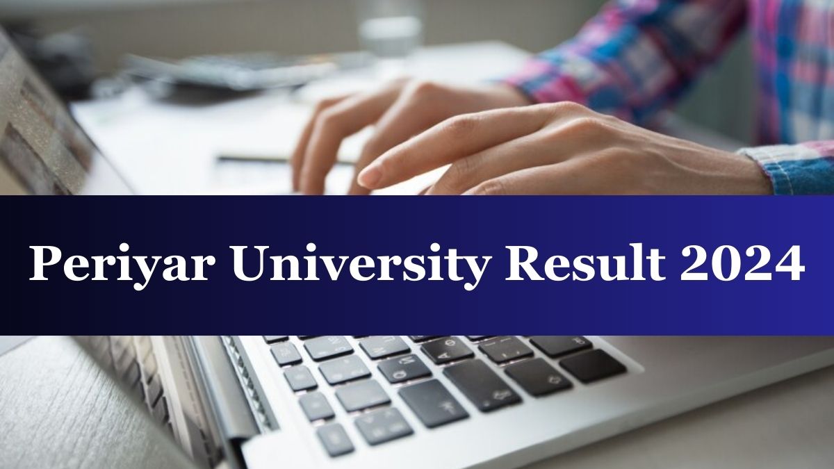 Periyar University Result 2024 Out for UG, PG Courses at periyaruniversity.ac.in