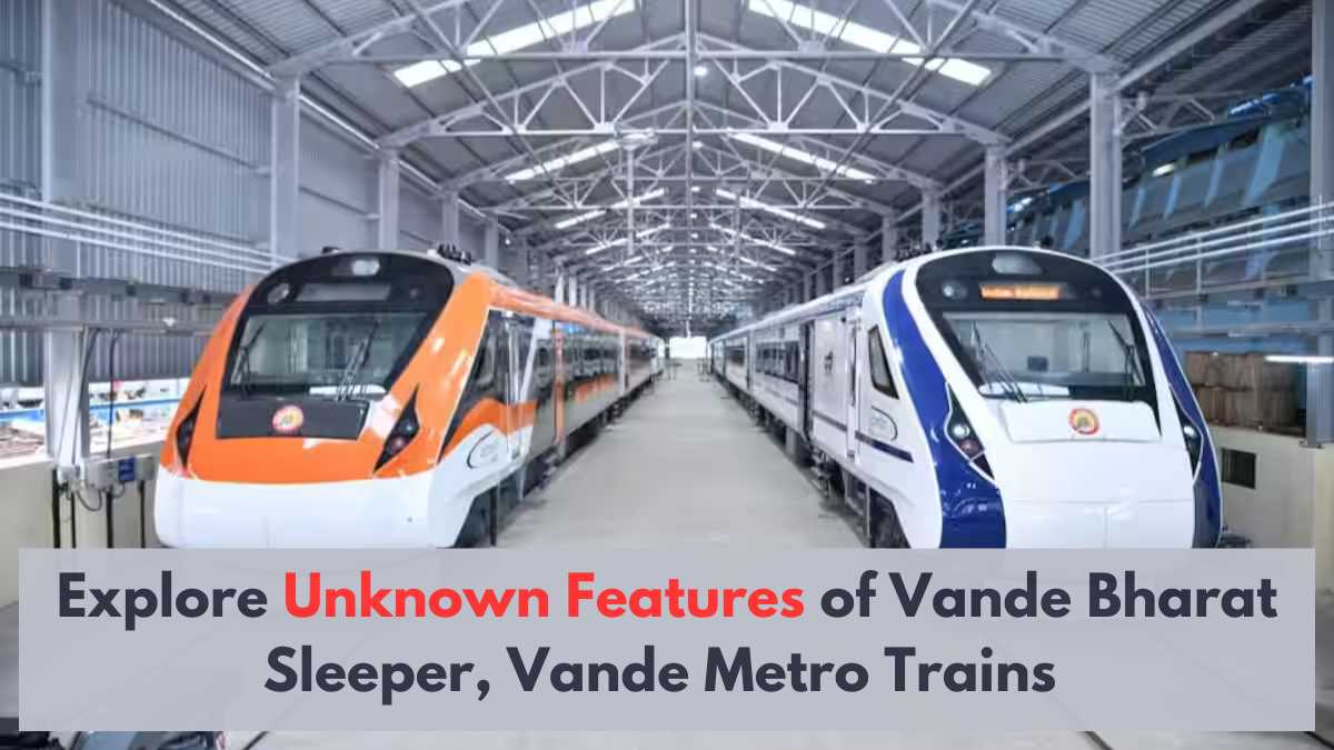 Explore Unknown Features of Vande Bharat Sleeper, Vande Metro Trains 