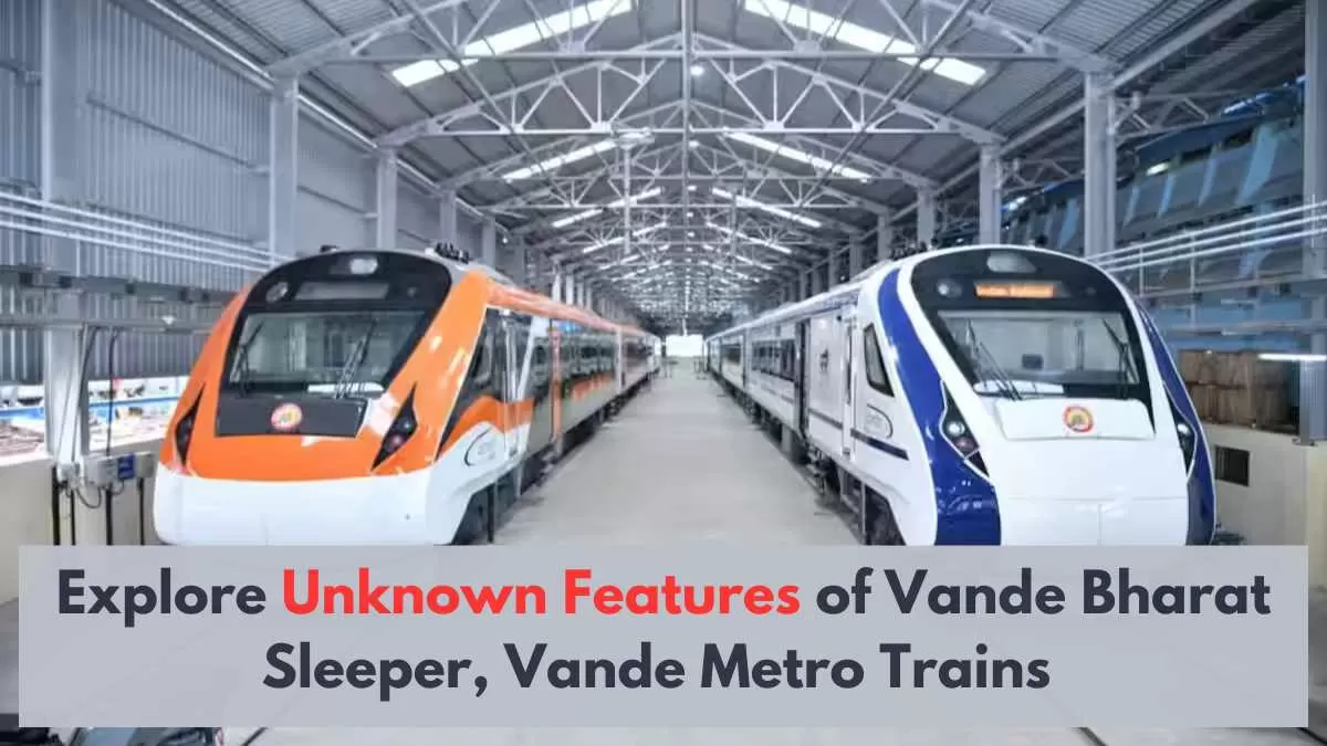 Explore Unknown Features of Vande Bharat Sleeper, Vande Metro Trains 