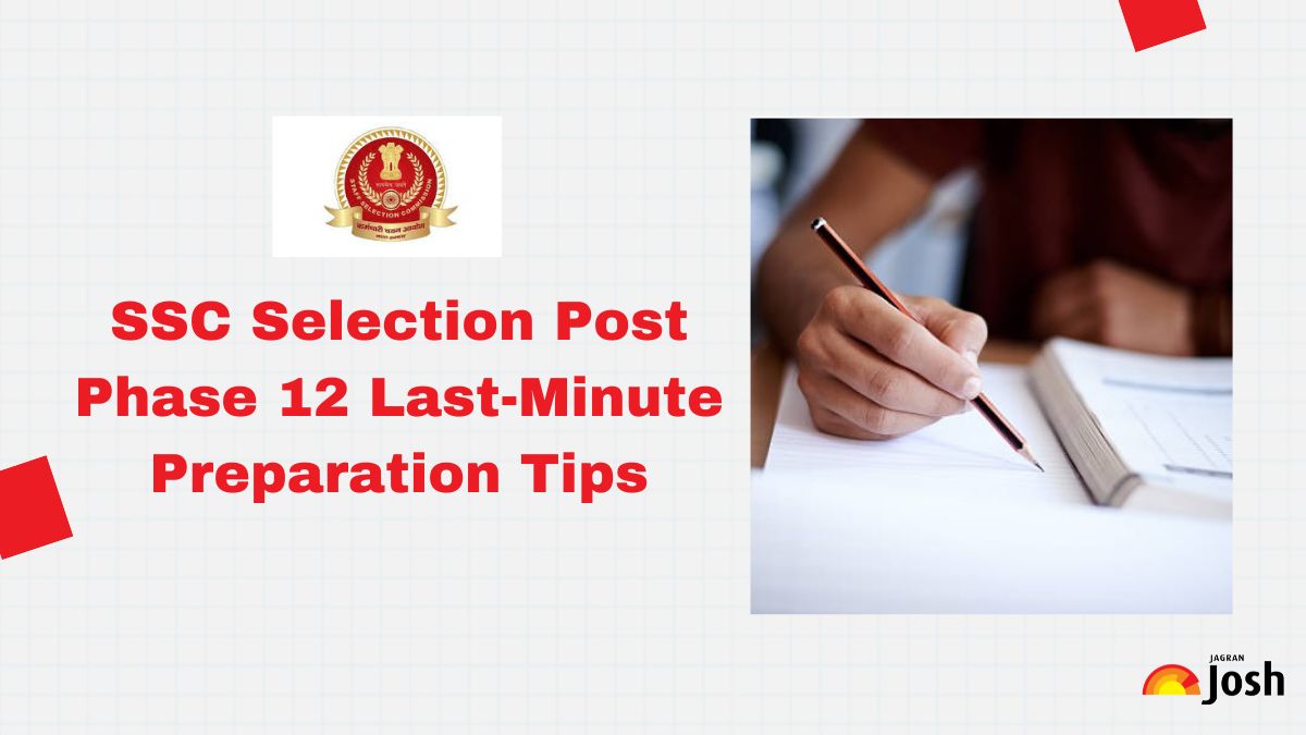 SSC Selection Post Phase 12 Begins on June 20, Check Last-Minute Preparation Tips & Exam Day Guidelines Here