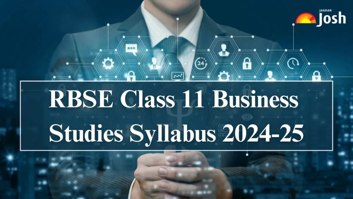 Get the details of Rajasthan Board RBSE Class 11th Business Studies Syllabus for academic year 2024-25 