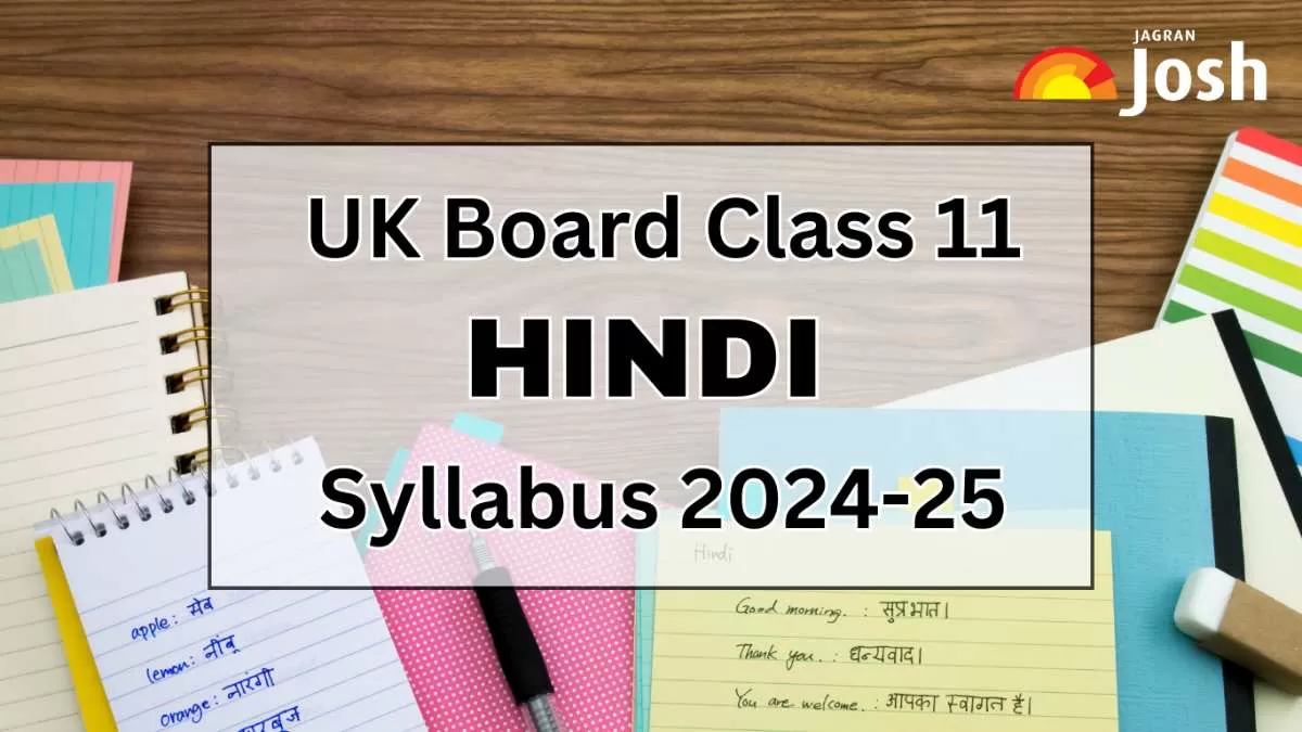  Get details of UK Board Class 11 Hindi Syllabus 2024, for the academic year 2024-25