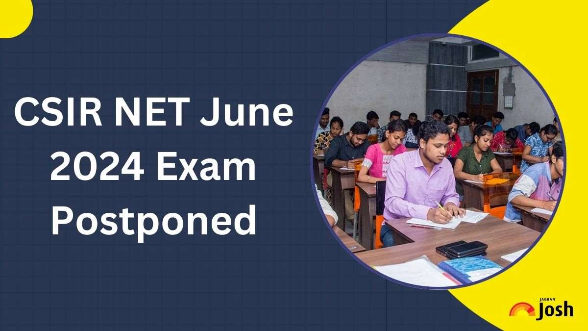 CSIR NET 2024 Exam Postponed Check Official Notice for UGC June