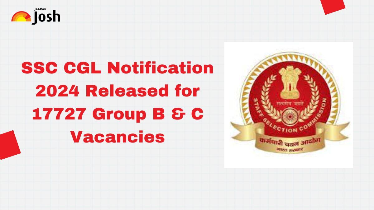 SSC CGL 2024 Notification Check Exam Date, Online Form Last Date 17727