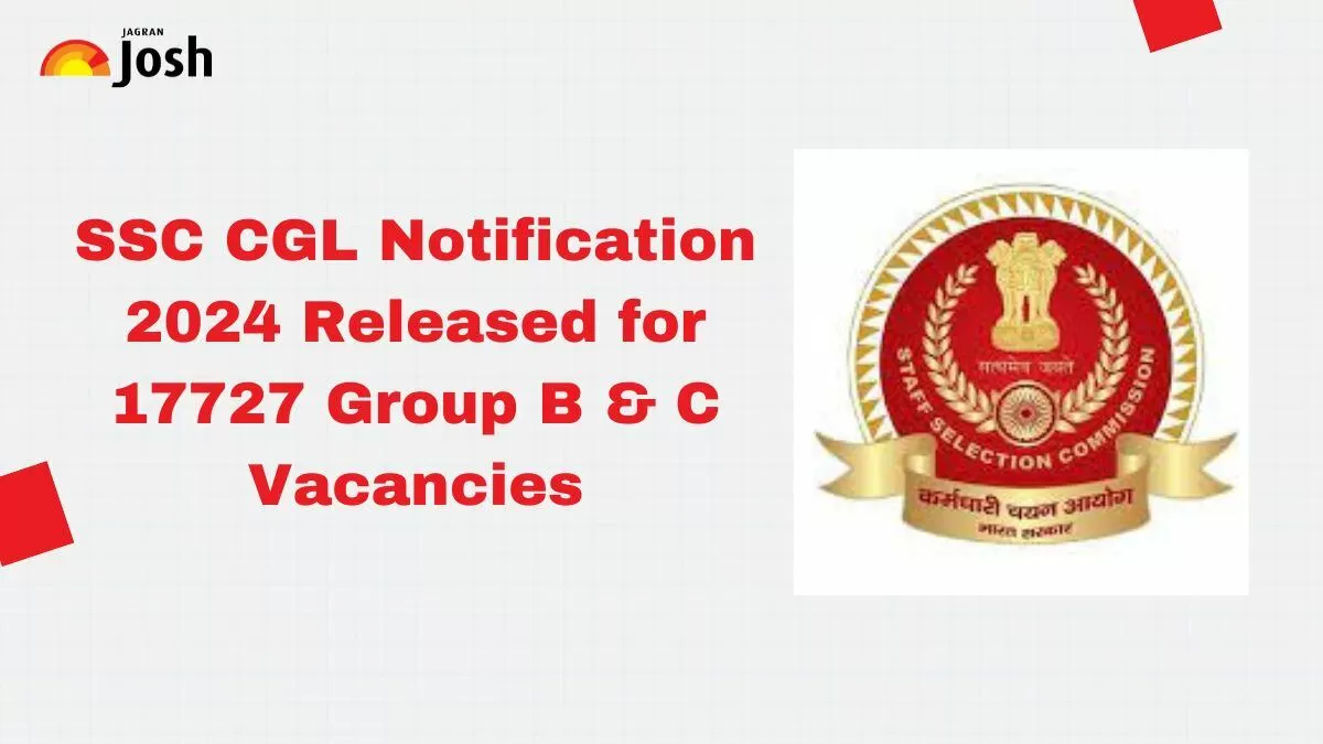 SSC CGL 2024 Notification is released for 17727 vacancies at ssc.gov.in. Apply online for SSC CGL Recruitment from June 24 to July 24.