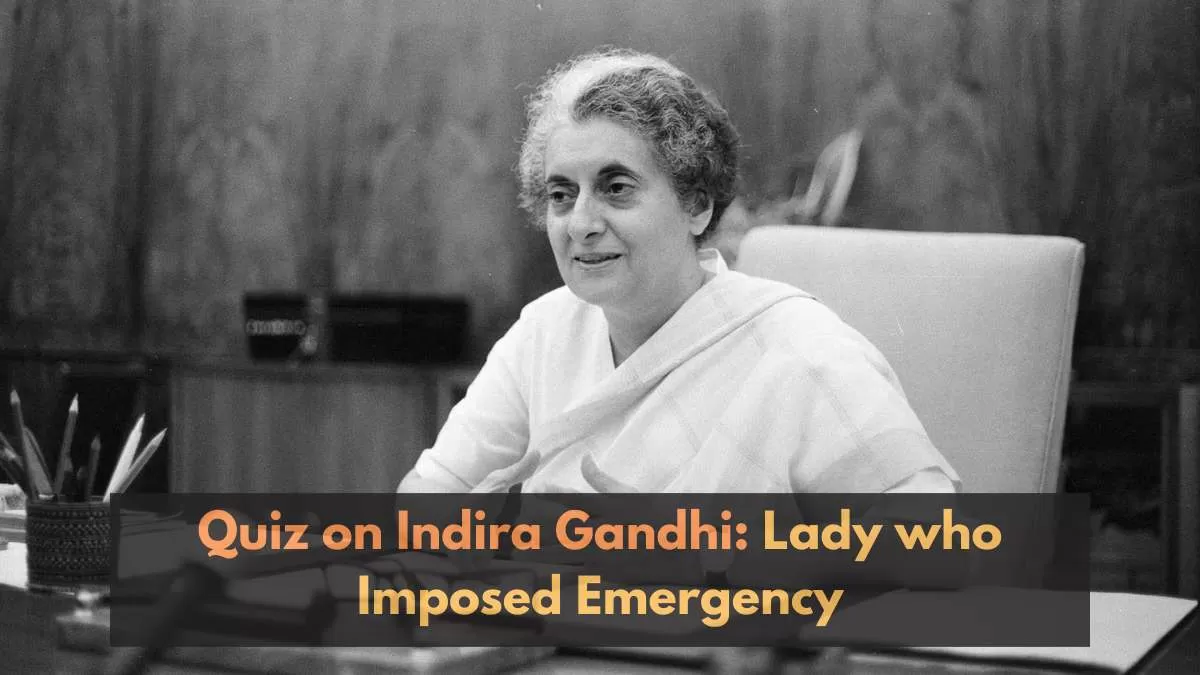 Check your knowledge on Indira Gandhi, lady responsible for emergency