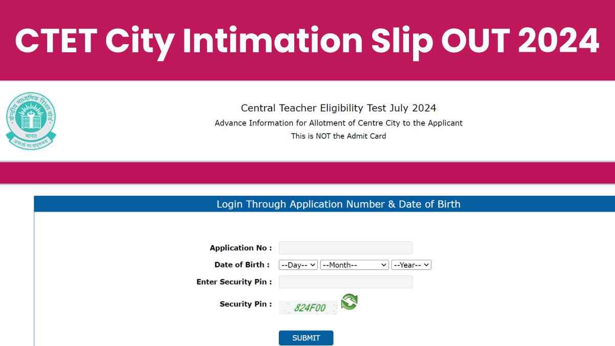 CTET City Intimation Slip OUT 2024: सीटीईटी की 7 जुलाई की परीक्षा की सिटी इंटीमेशन स्लिप जारी, यहाँ से करें डाउनलोड      