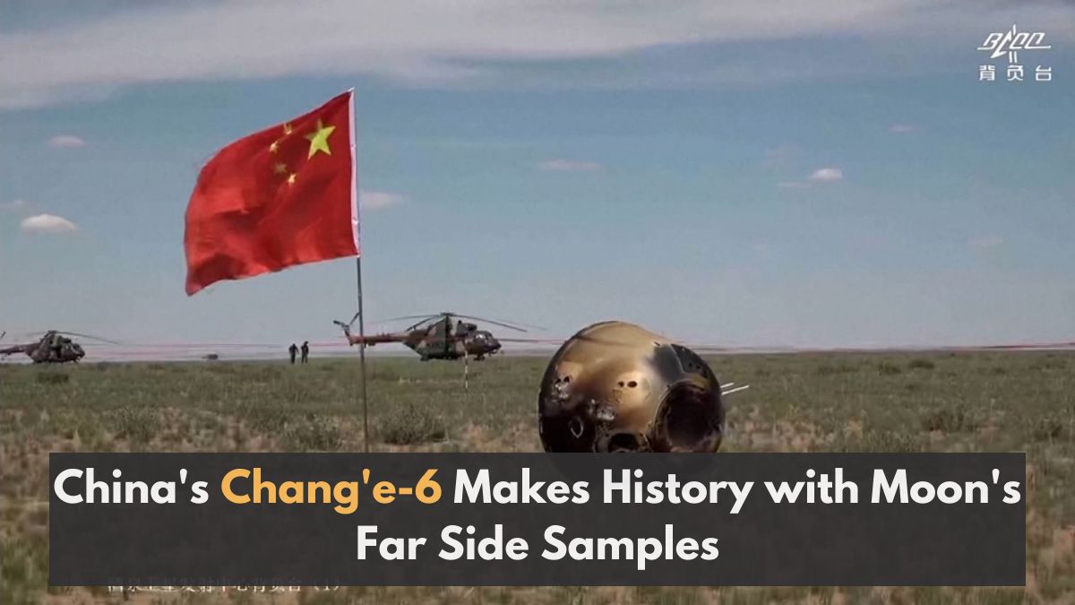 China's Chang'e-6 Makes History with Moon's Far Side Samples; What Did They Discover?