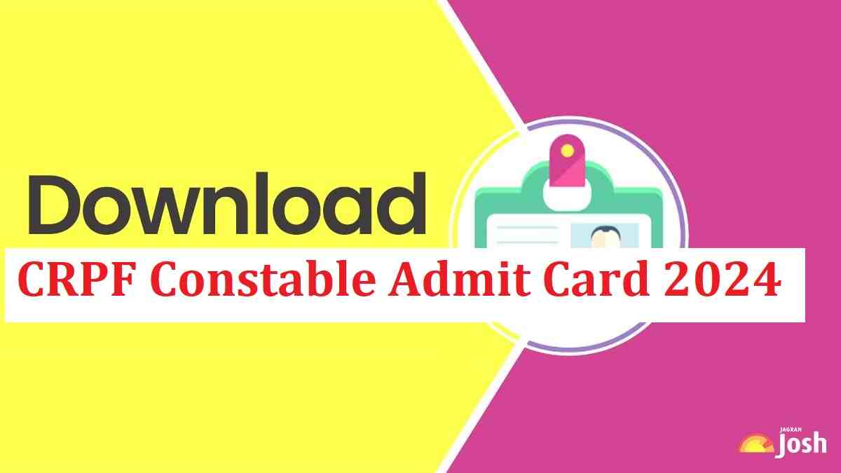 CRPF Constable Admit Card 2024 Out at rect.crpf.gov.in, Direct Link to Hall Ticket, Check Schedule