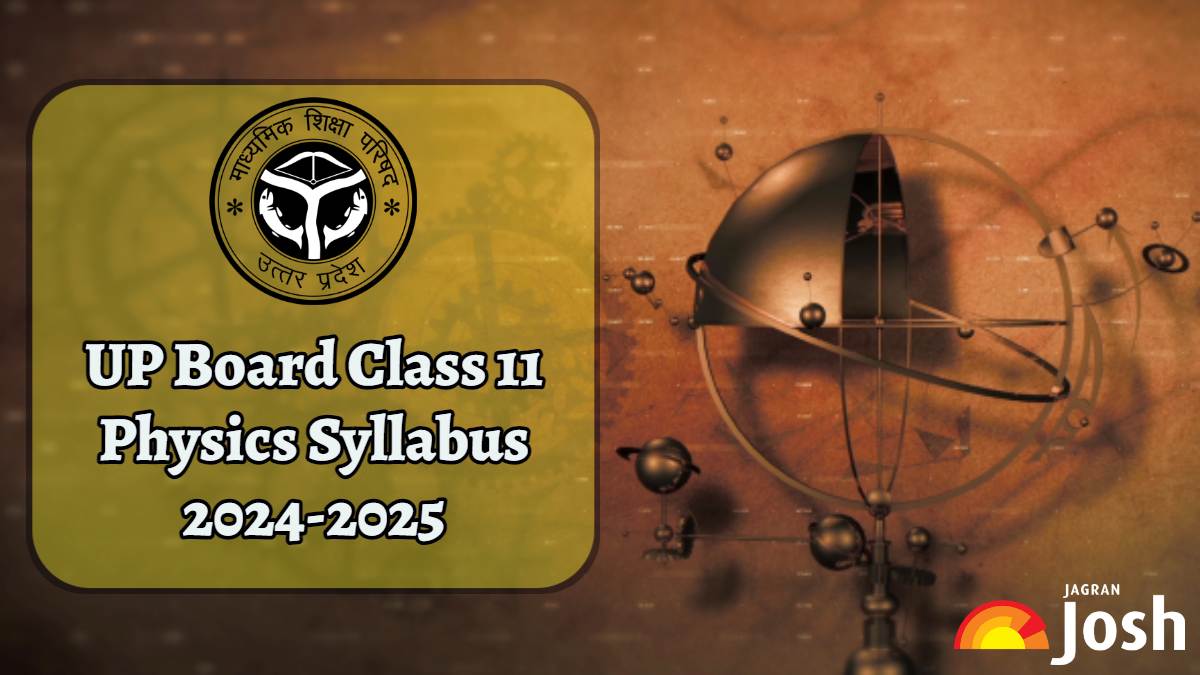 UP Board Class 11 Physics Syllabus 2024-2025: Check Course Structure and Practical Exam Criteria; Download in PDF 