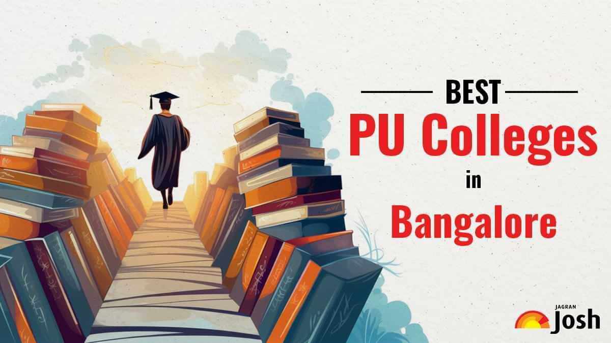 Best PU Colleges in Bangalore 2024: Admission, Fee Structure, Eligibility, and Courses