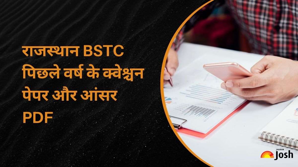 Rajasthan BSTC Previous Year Question Paper, Answer: यहां से डाउनलोड करें पिछले साल के राजस्थान बीएसटीसी प्रश्न पत्र PDF