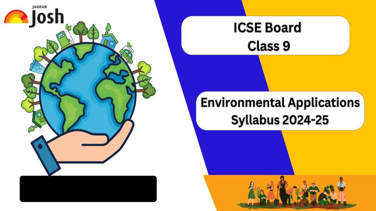 ICSE Board Class 9 Environmental Applications Syllabus 2024-25: Download Free PDF! 