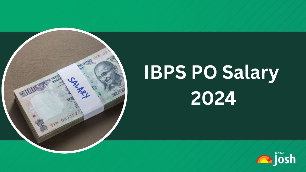 IBPS PO Salary 2024: Check Revised Pay Scale, Salary Structure, Perks and Allowances