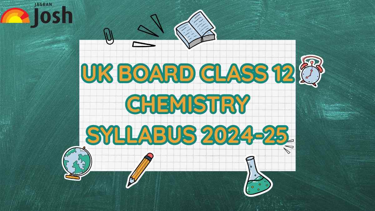 UK Board Class 12 Chemistry Syllabus 2024-25: Download Syllabus PDF For Free!
