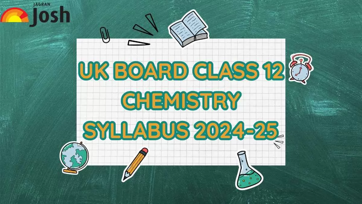 Check the syllabus for UK Board Class 12 Chemistry subject. 