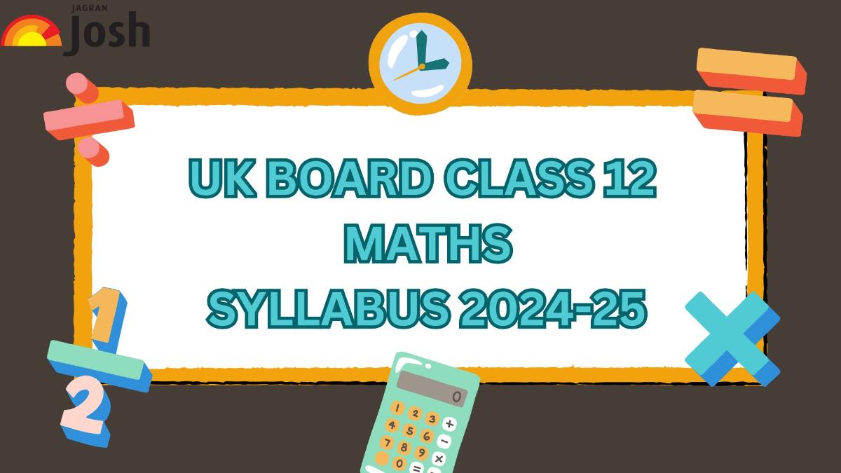 UK Board Class 12 Maths Syllabus 2024-25: Download Maths Syllabus PDF ...