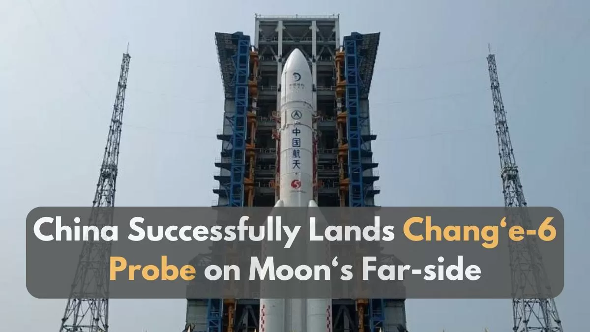China successfully land Chang'e-6 Probe on Moon's Far-side