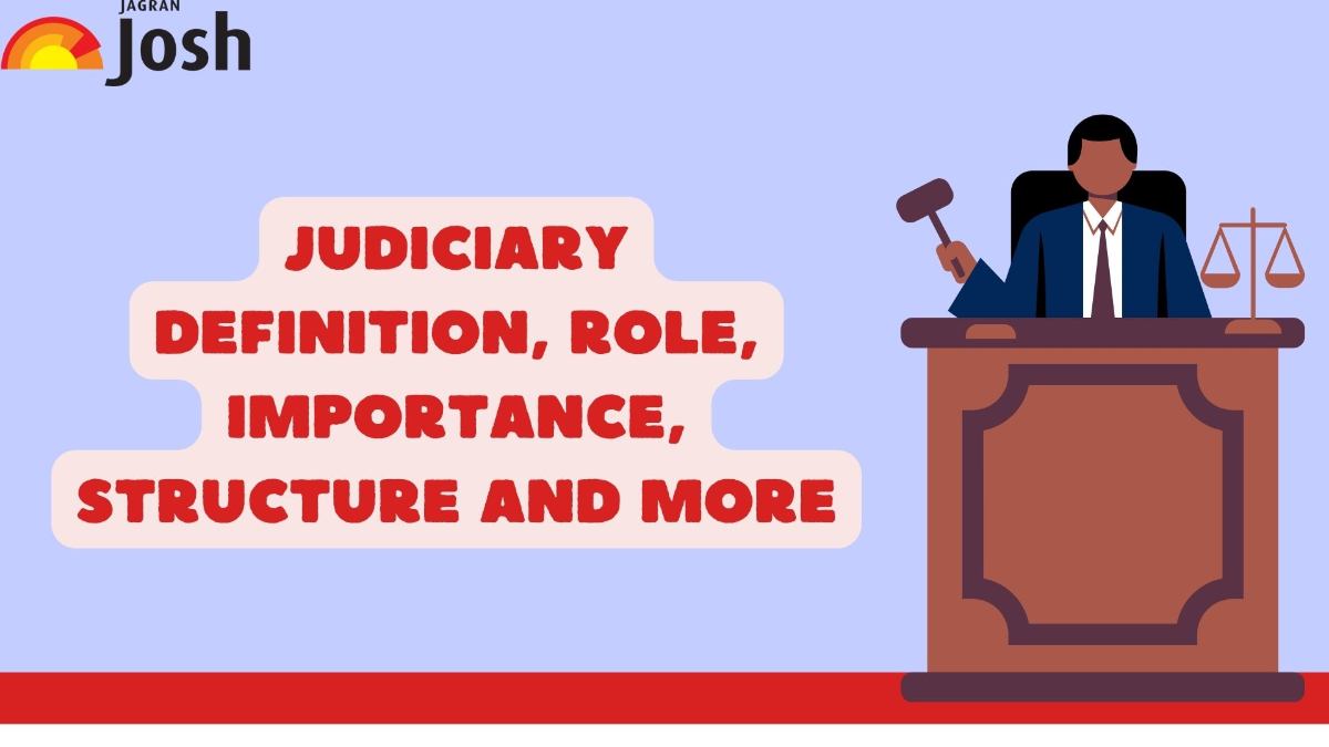 Judiciary Definition, Role, Importance, Structure And More