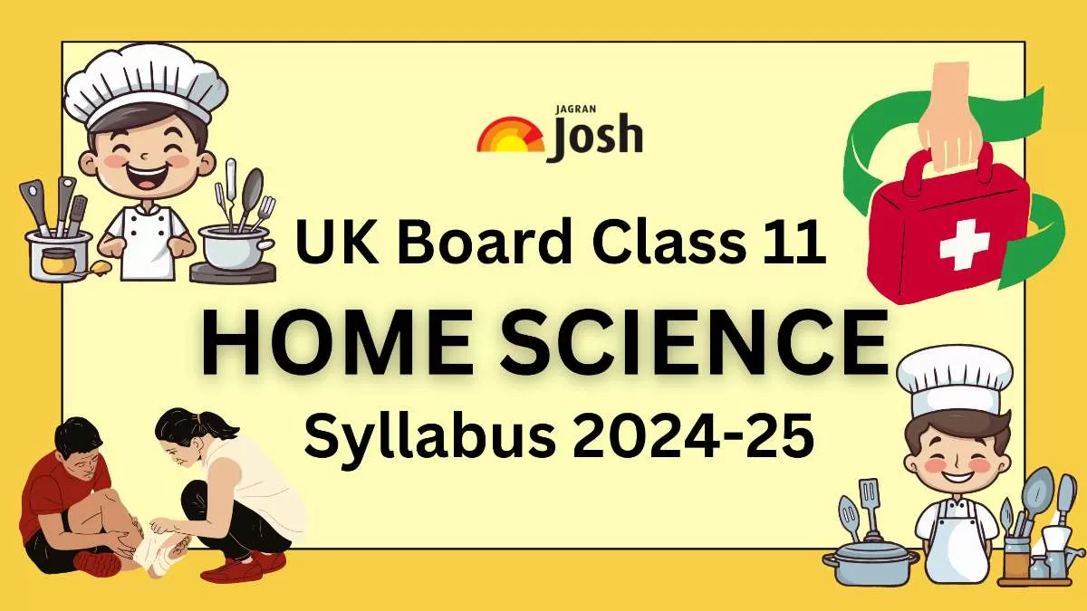 Get details of UK Board Class 11 Home Science Syllabus 2024, for the academic year 2024-25