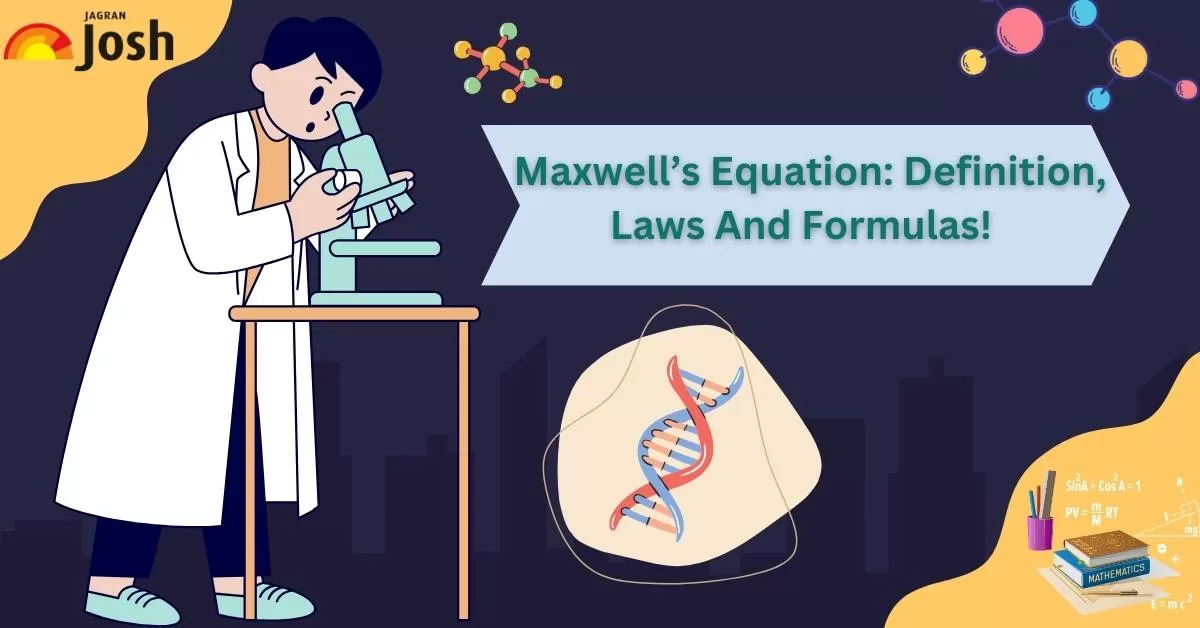  Maxwell’s Equation: Definition, Laws, Explanation And Formulas! 