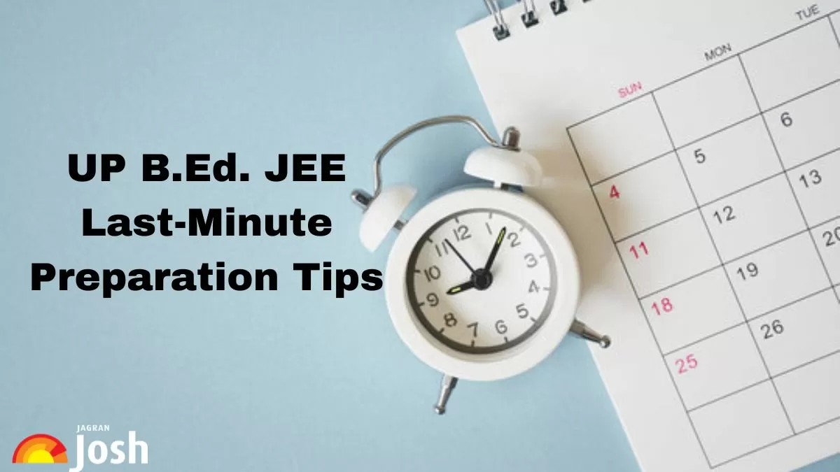 Know the last minute preparation tips for UP B.Ed JEE Exam.