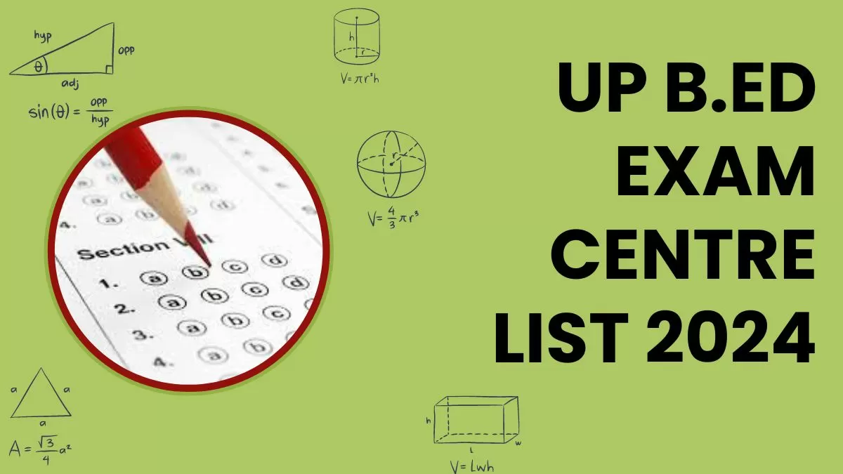 UP B.Ed Exam Centre list 2024: यूपी बीएड प्रवेश परीक्षा के सेंटर की लिस्ट यहाँ से करें डायरेक्ट डाउनलोड 
