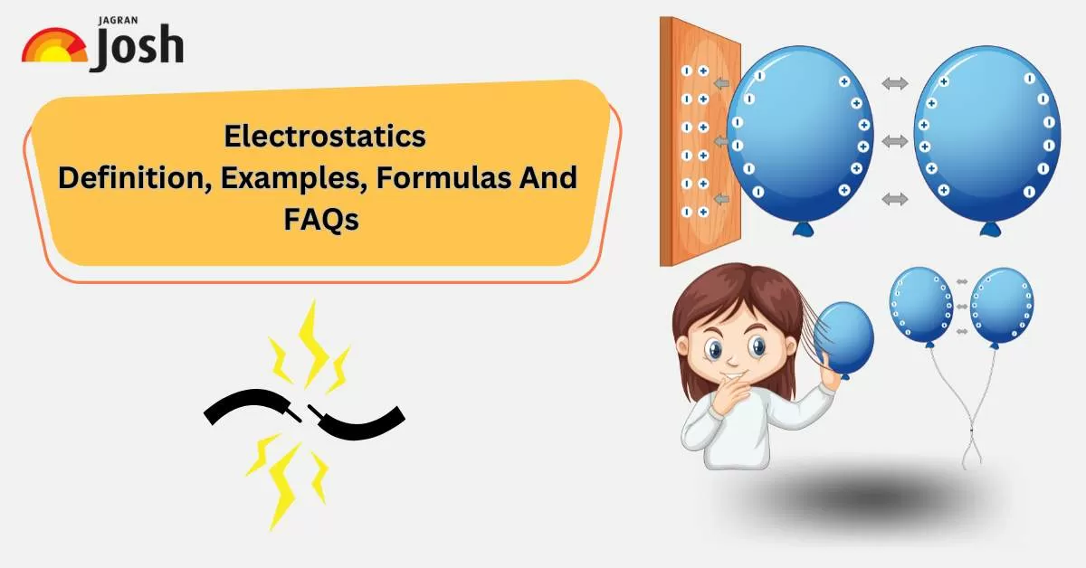 Electrostatics: Definition, Examples, Formulas And FAQs