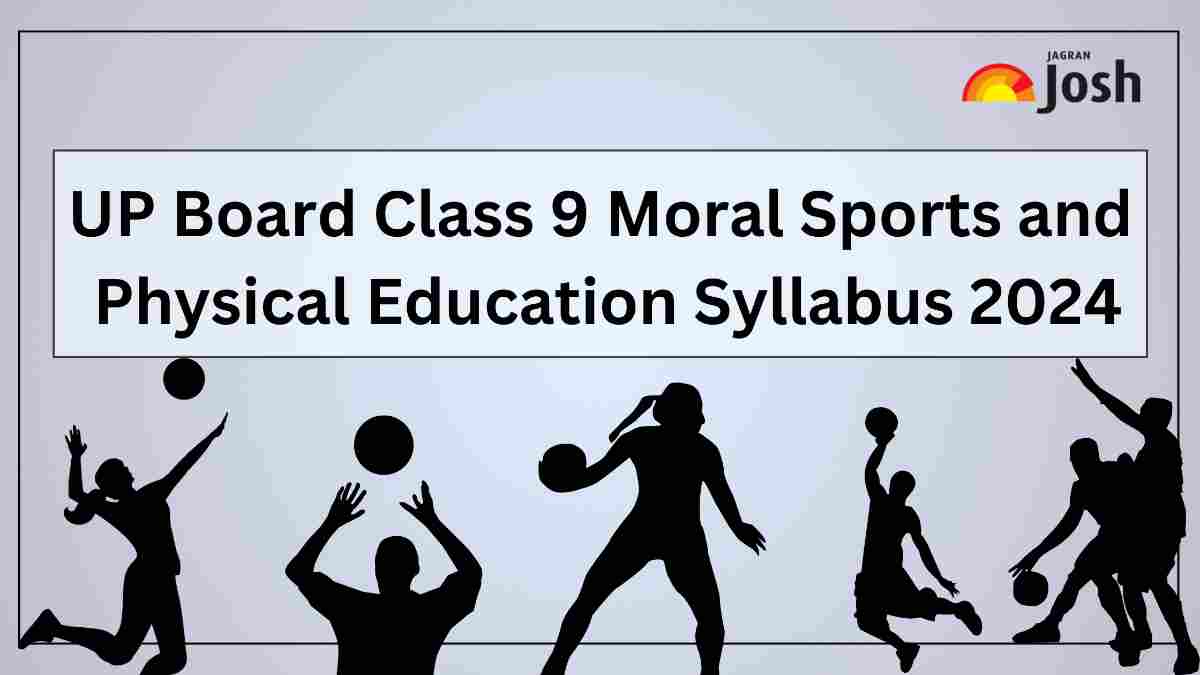 UP Board Class 9 Moral Sports and Physical Education Syllabus 2024-25 OUT: Download Now!