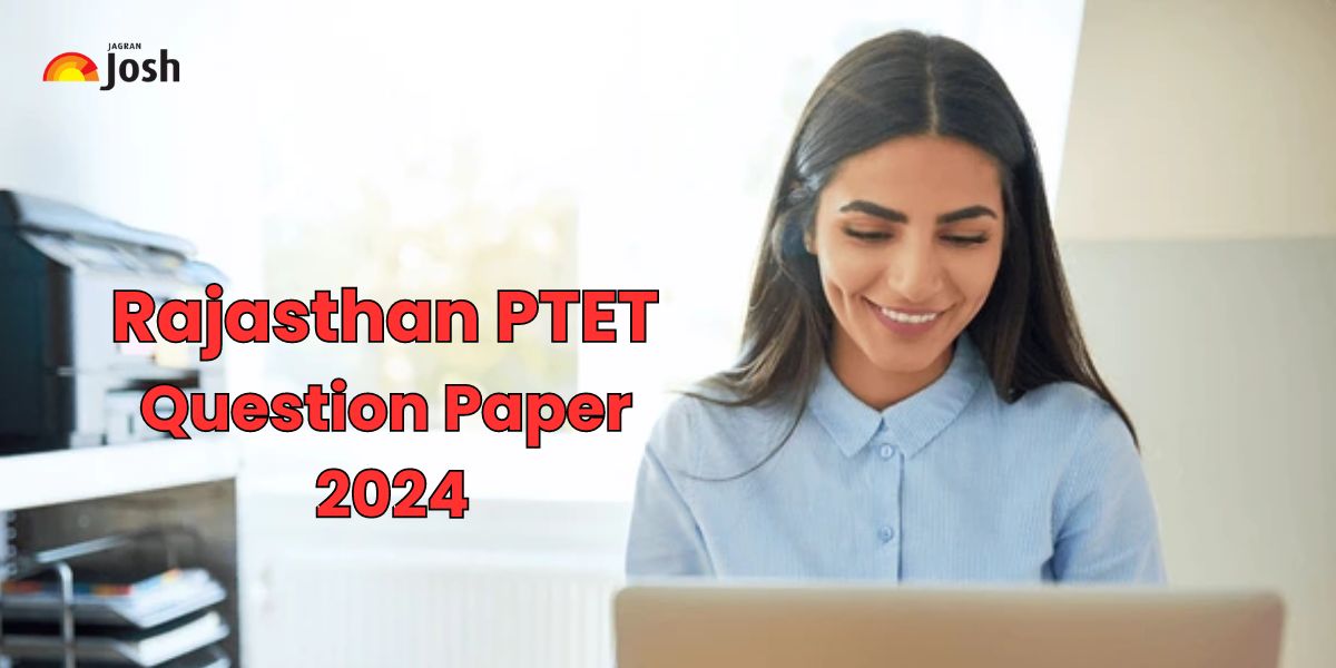 Rajasthan PTET Question Paper 2024: यहां से तुरंत डाउनलोड करें राजस्थान पीटीईटी पेपर पीडीएफ