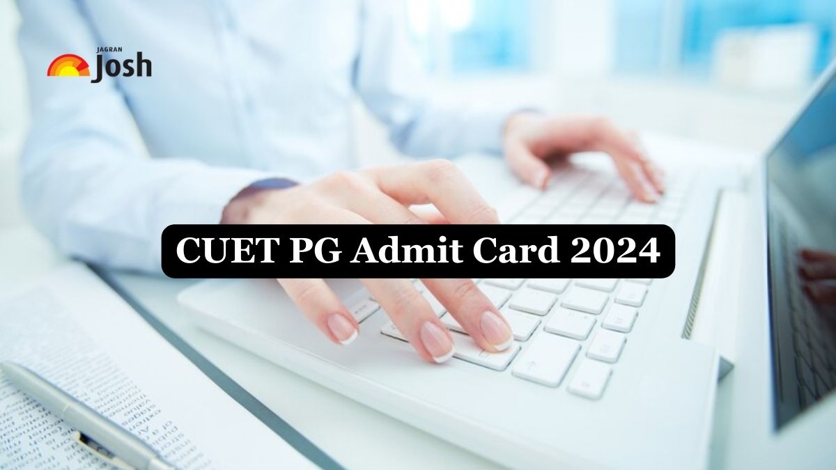 CUET PG Admit Card 2024 Out for March 12, 13 Exams