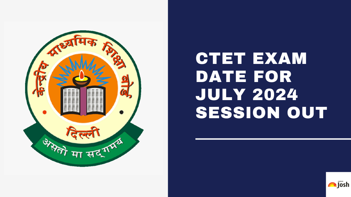 CTET Exam Date 2024 Out Check CTET July Exam Schedule, Time Table