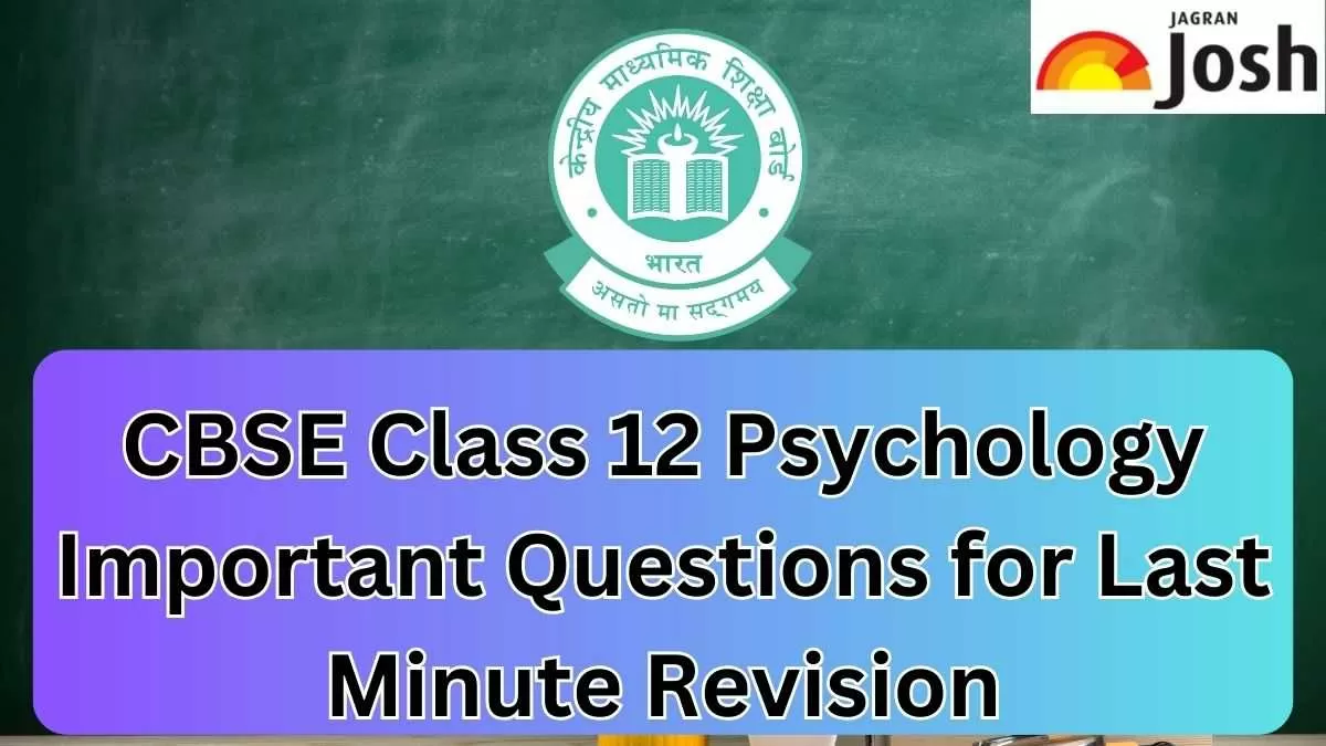 Get Here Important Questions for CBSE Class 12 Psychology Exam 2024
