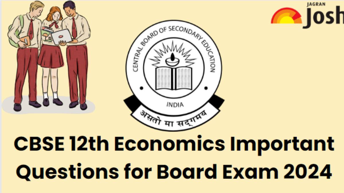CBSE Class 12 Economics Important Questions for Board Exam 2024: ALL Chapters PDF Download 