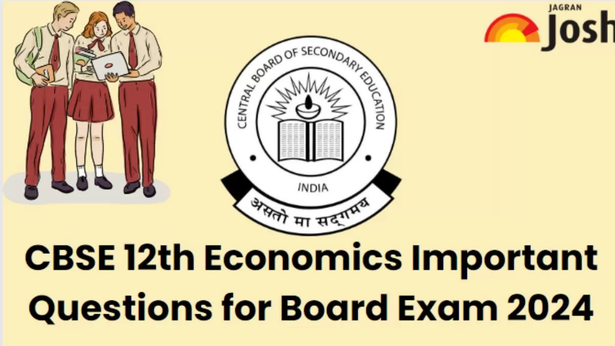 CBSE Class 12 Economics Important Questions for Board Exam 2024: ALL ...