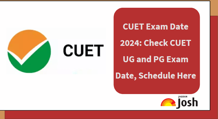 CUET Exam Date 2024 Out: Check Exam Schedule, Timing, Date Sheet ...