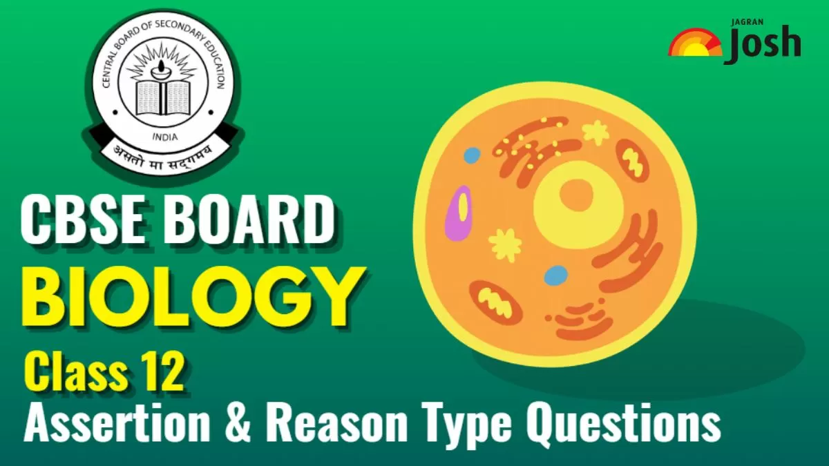 CBSE Class 12 Biology Assertion & Reason Type Questions 2023: