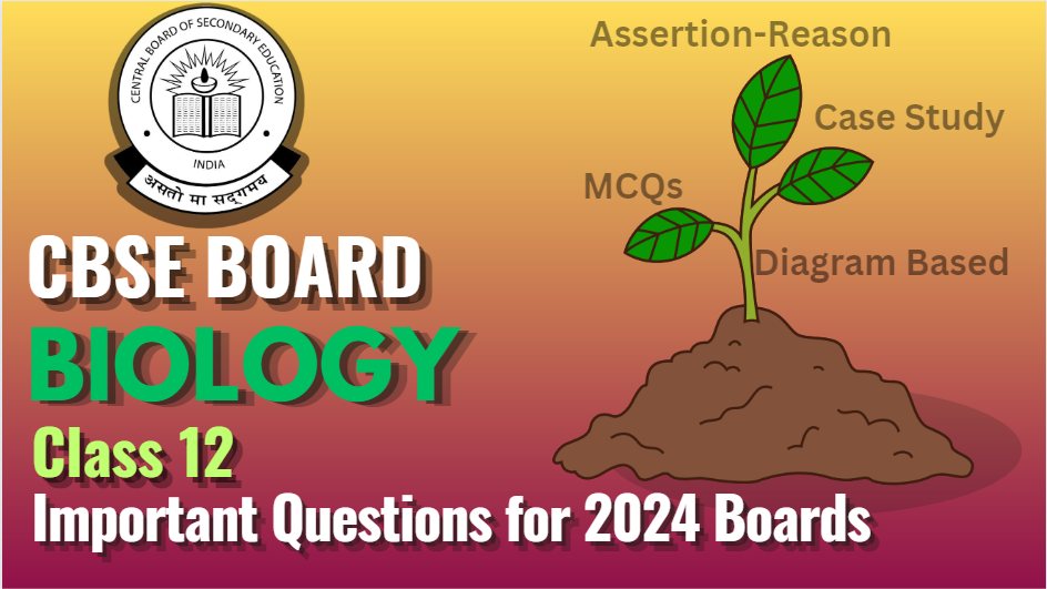 CBSE Class 12 Biology Exam 2024: Download FREE Important Questions PDF