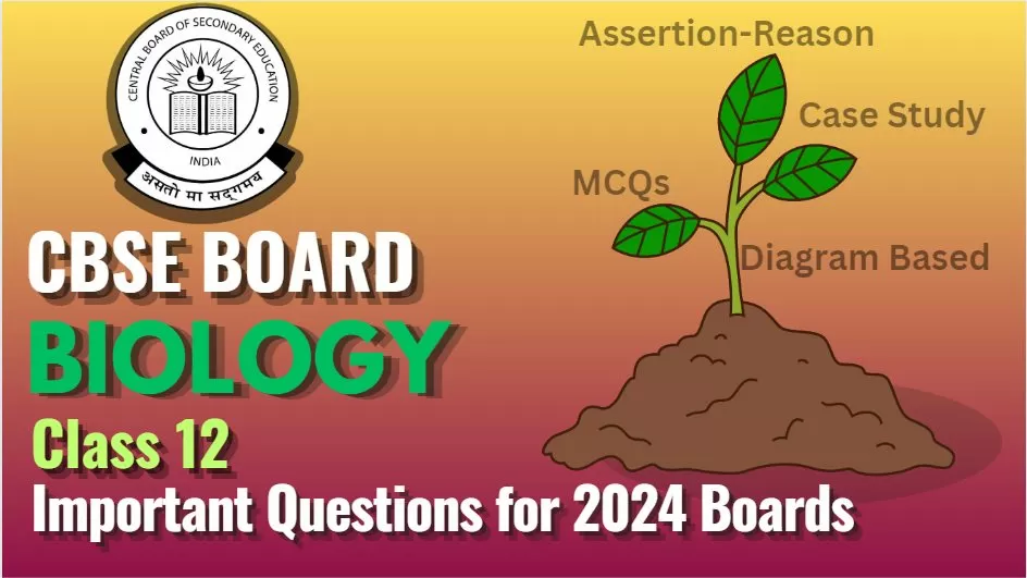 CBSE Class 12 Biology important questions for 1, 2, 3, 4 and 5 Marks, get pdf 