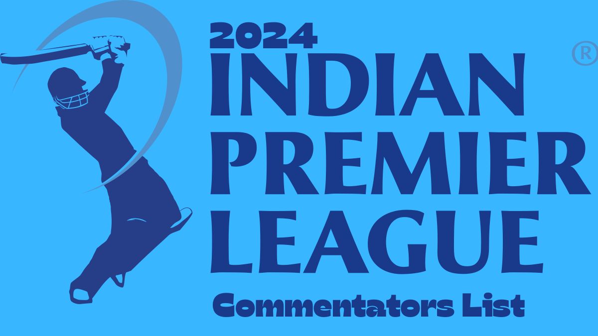 IPL Commentators 2024: English, Hindi and Other Languages Commentator ...