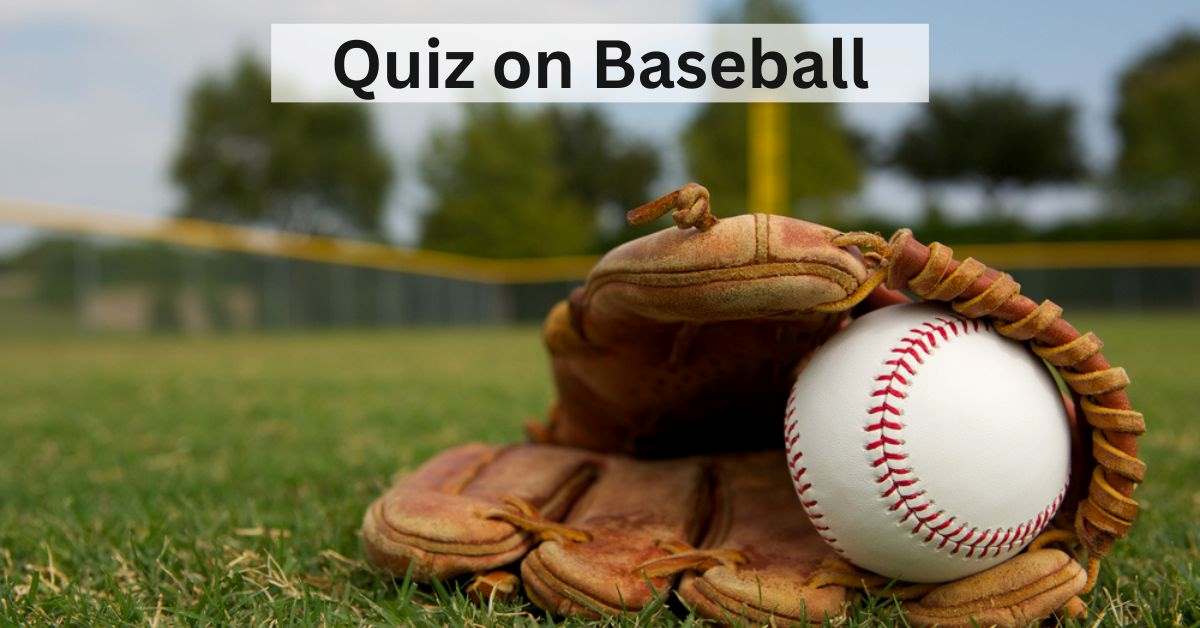 GK Quiz on Baseball: A Baseball Trivia Quiz to Test Your Mettle