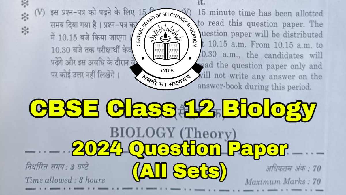 CBSE Class 12 Biology Question Paper 2024, SET 1, 2, 3 And 4 Download PDF