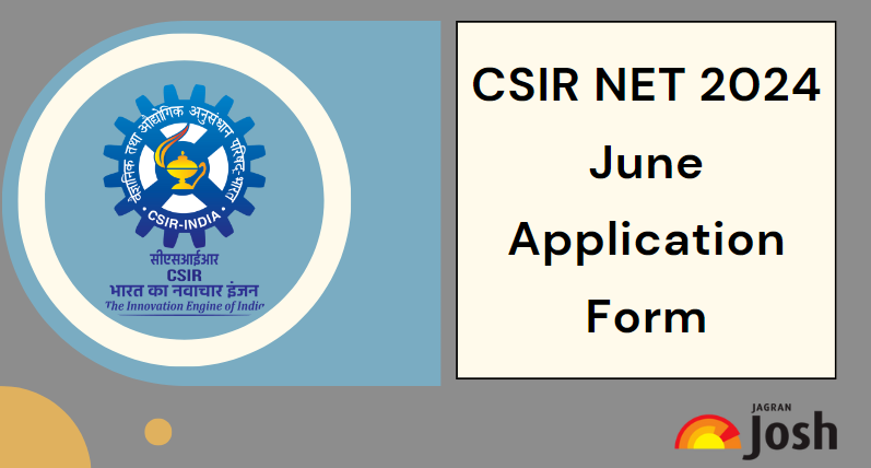 CSIR NET Application Form 2024: Start Date, Link for CSIR UGC NET June Form