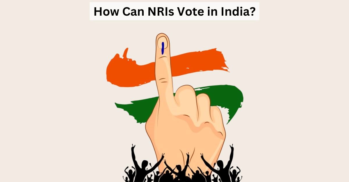 What is the Process for NRIs to Cast Their Vote in India